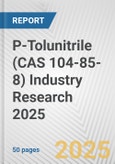 P-Tolunitrile (CAS 104-85-8) Industry Research 2025: Global and Regional Market Trends 2019-2024 and Forecast to 2029- Product Image