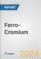 Ferro-Cromium: European Union Market Outlook 2023-2027 - Product Thumbnail Image