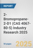 2-Bromopropane-2-D1 (CAS 4067-80-5) Industry Research 2025: Global and Regional Market Trends 2019-2024 and Forecast to 2029- Product Image