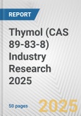 Thymol (CAS 89-83-8) Industry Research 2025: Global and Regional Market Trends 2019-2024 and Forecast to 2029- Product Image