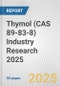 Thymol (CAS 89-83-8) Industry Research 2025: Global and Regional Market Trends 2019-2024 and Forecast to 2029 - Product Image