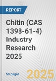 Chitin (CAS 1398-61-4) Industry Research 2025: Global and Regional Market Trends 2019-2024 and Forecast to 2029- Product Image