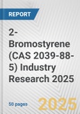 2-Bromostyrene (CAS 2039-88-5) Industry Research 2025: Global and Regional Market Trends 2019-2024 and Forecast to 2029- Product Image