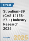 Strontium-89 (CAS 14158-27-1) Industry Research 2025: Global and Regional Market Trends 2019-2024 and Forecast to 2029- Product Image