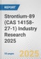 Strontium-89 (CAS 14158-27-1) Industry Research 2025: Global and Regional Market Trends 2019-2024 and Forecast to 2029 - Product Thumbnail Image