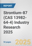 Strontium-87 (CAS 13982-64-4) Industry Research 2025: Global and Regional Market Trends 2019-2024 and Forecast to 2029- Product Image