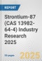 Strontium-87 (CAS 13982-64-4) Industry Research 2025: Global and Regional Market Trends 2019-2024 and Forecast to 2029 - Product Image