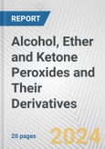 Alcohol, Ether and Ketone Peroxides and Their Derivatives: European Union Market Outlook 2023-2027- Product Image