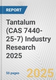 Tantalum (CAS 7440-25-7) Industry Research 2025: Global and Regional Market Trends 2019-2024 and Forecast to 2029- Product Image