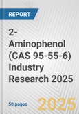 2-Aminophenol (CAS 95-55-6) Industry Research 2025: Global and Regional Market Trends 2019-2024 and Forecast to 2029- Product Image