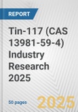 Tin-117 (CAS 13981-59-4) Industry Research 2025: Global and Regional Market Trends 2019-2024 and Forecast to 2029- Product Image