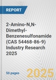 2-Amino-N,N-Dimethyl-Benzenesulfonamide (CAS 54468-86-9) Industry Research 2025: Global and Regional Market Trends 2019-2024 and Forecast to 2029- Product Image