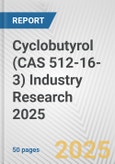 Cyclobutyrol (CAS 512-16-3) Industry Research 2025: Global and Regional Market Trends 2019-2024 and Forecast to 2029- Product Image