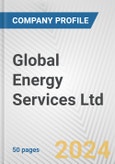 Global Energy Services Ltd. Fundamental Company Report Including Financial, SWOT, Competitors and Industry Analysis- Product Image