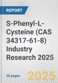 S-Phenyl-L-Cysteine (CAS 34317-61-8) Industry Research 2025: Global and Regional Market Trends 2019-2024 and Forecast to 2029- Product Image