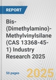 Bis-(Dimethylamino)-Methylvinylsilane (CAS 13368-45-1) Industry Research 2025: Global and Regional Market Trends 2019-2024 and Forecast to 2029- Product Image