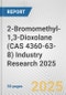 2-Bromomethyl-1,3-Dioxolane (CAS 4360-63-8) Industry Research 2025: Global and Regional Market Trends 2019-2024 and Forecast to 2029 - Product Image