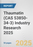 Thaumatin (CAS 53850-34-3) Industry Research 2025: Global and Regional Market Trends 2019-2024 and Forecast to 2029- Product Image