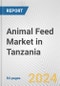 Animal Feed Market in Tanzania: Business Report 2024 - Product Thumbnail Image