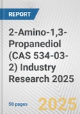 2-Amino-1,3-Propanediol (CAS 534-03-2) Industry Research 2025: Global and Regional Market Trends 2019-2024 and Forecast to 2029- Product Image