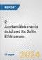 2-Acetamidobenzoic Acid and Its Salts, Ethinamate: European Union Market Outlook 2023-2027 - Product Image