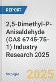 2,5-Dimethyl-P-Anisaldehyde (CAS 6745-75-1) Industry Research 2025: Global and Regional Market Trends 2019-2024 and Forecast to 2029- Product Image