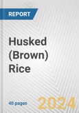 Husked (Brown) Rice: European Union Market Outlook 2023-2027- Product Image