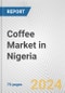 Coffee Market in Nigeria: Business Report 2025 - Product Thumbnail Image