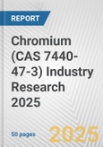 Chromium (CAS 7440-47-3) Industry Research 2025: Global and Regional Market Trends 2019-2024 and Forecast to 2029- Product Image