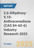 2,6-Dihydroxy-9,10-Anthracenedione (CAS 84-60-6) Industry Research 2025: Global and Regional Market Trends 2019-2024 and Forecast to 2029- Product Image