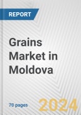 Grains Market in Moldova: Business Report 2024- Product Image