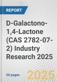 D-Galactono-1,4-Lactone (CAS 2782-07-2) Industry Research 2025: Global and Regional Market Trends 2019-2024 and Forecast to 2029- Product Image