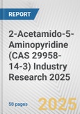 2-Acetamido-5-Aminopyridine (CAS 29958-14-3) Industry Research 2025: Global and Regional Market Trends 2019-2024 and Forecast to 2029- Product Image