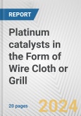Platinum catalysts in the Form of Wire Cloth or Grill: European Union Market Outlook 2023-2027- Product Image