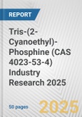 Tris-(2-Cyanoethyl)-Phosphine (CAS 4023-53-4) Industry Research 2025: Global and Regional Market Trends 2019-2024 and Forecast to 2029- Product Image