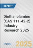 Diethanolamine (CAS 111-42-2) Industry Research 2025: Global and Regional Market Trends 2019-2024 and Forecast to 2029- Product Image