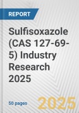 Sulfisoxazole (CAS 127-69-5) Industry Research 2025: Global and Regional Market Trends 2019-2024 and Forecast to 2029- Product Image