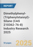 Dimethylphenyl-(Triphenylstannyl)-Silane (CAS 210362-76-8) Industry Research 2025: Global and Regional Market Trends 2019-2024 and Forecast to 2029- Product Image