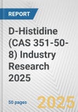 D-Histidine (CAS 351-50-8) Industry Research 2025: Global and Regional Market Trends 2019-2024 and Forecast to 2029- Product Image