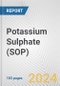 Potassium Sulphate (SOP): 2024 World Market Outlook up to 2033 - Product Thumbnail Image