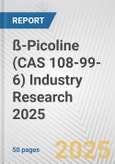 ß-Picoline (CAS 108-99-6) Industry Research 2025: Global and Regional Market Trends 2019-2024 and Forecast to 2029- Product Image