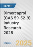 Dimercaprol (CAS 59-52-9) Industry Research 2025: Global and Regional Market Trends 2019-2024 and Forecast to 2029- Product Image