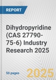 Dihydropyridine (CAS 27790-75-6) Industry Research 2025: Global and Regional Market Trends 2019-2024 and Forecast to 2029- Product Image