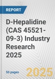 D-Hepalidine (CAS 45521-09-3) Industry Research 2025: Global and Regional Market Trends 2019-2024 and Forecast to 2029- Product Image