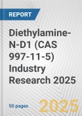 Diethylamine-N-D1 (CAS 997-11-5) Industry Research 2025: Global and Regional Market Trends 2019-2024 and Forecast to 2029- Product Image