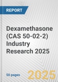 Dexamethasone (CAS 50-02-2) Industry Research 2025: Global and Regional Market Trends 2019-2024 and Forecast to 2029- Product Image