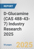 D-Glucamine (CAS 488-43-7) Industry Research 2025: Global and Regional Market Trends 2019-2024 and Forecast to 2029- Product Image