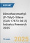 Dimethoxymethyl-(P-Tolyl)-Silane (CAS 17873-30-2) Industry Research 2025: Global and Regional Market Trends 2019-2024 and Forecast to 2029 - Product Image