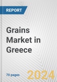 Grains Market in Greece: Business Report 2024- Product Image