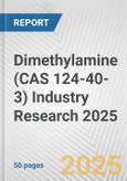 Dimethylamine (CAS 124-40-3) Industry Research 2025: Global and Regional Market Trends 2019-2024 and Forecast to 2029- Product Image